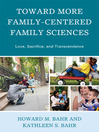 Toward More Family-Centered Family Sciences (eBook): Love, Sacrifice, and Transcendence